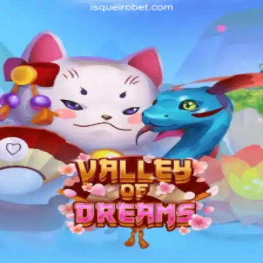 Explore the Enchanting World of Valley of Dreams: A Thrilling Gaming Experience